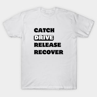 Catch Drive Release recover T-Shirt